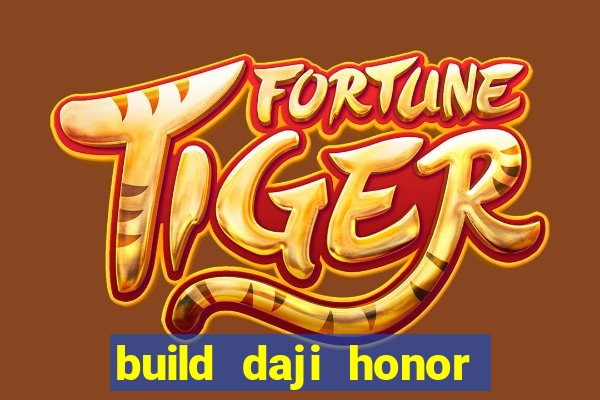 build daji honor of kings